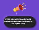 AVISO DE CADASTRAMENTO DE FORNECEDORES/PRESTADORES DE SERVIÇOS 2024